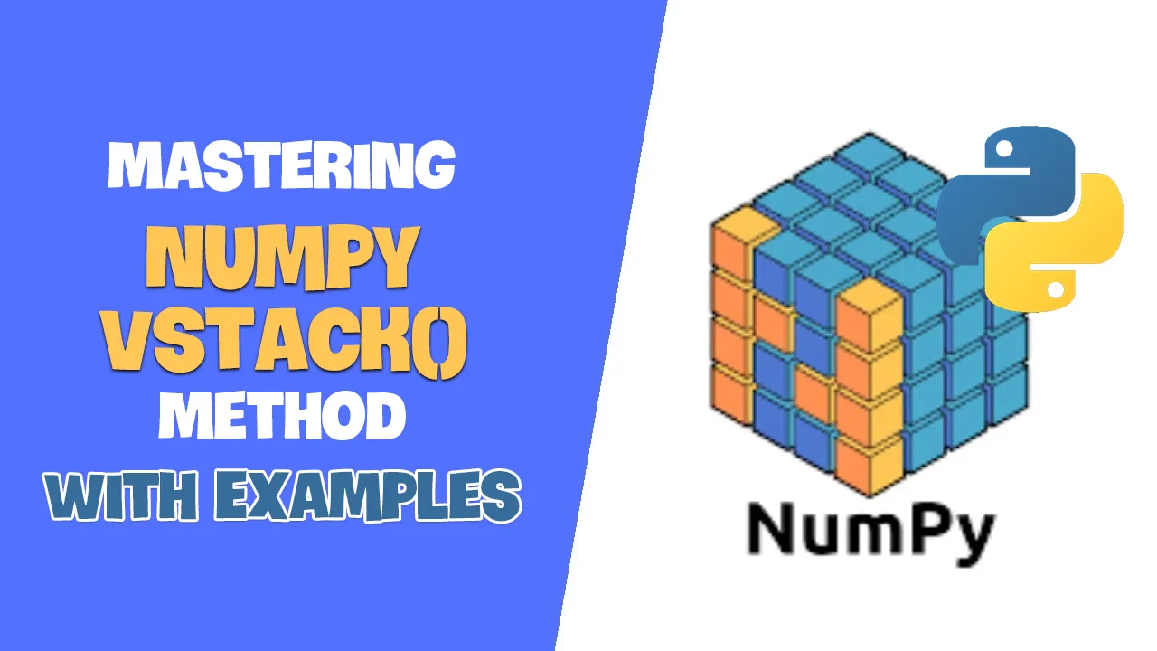 Mastering Numpy Vstack Method With Examples