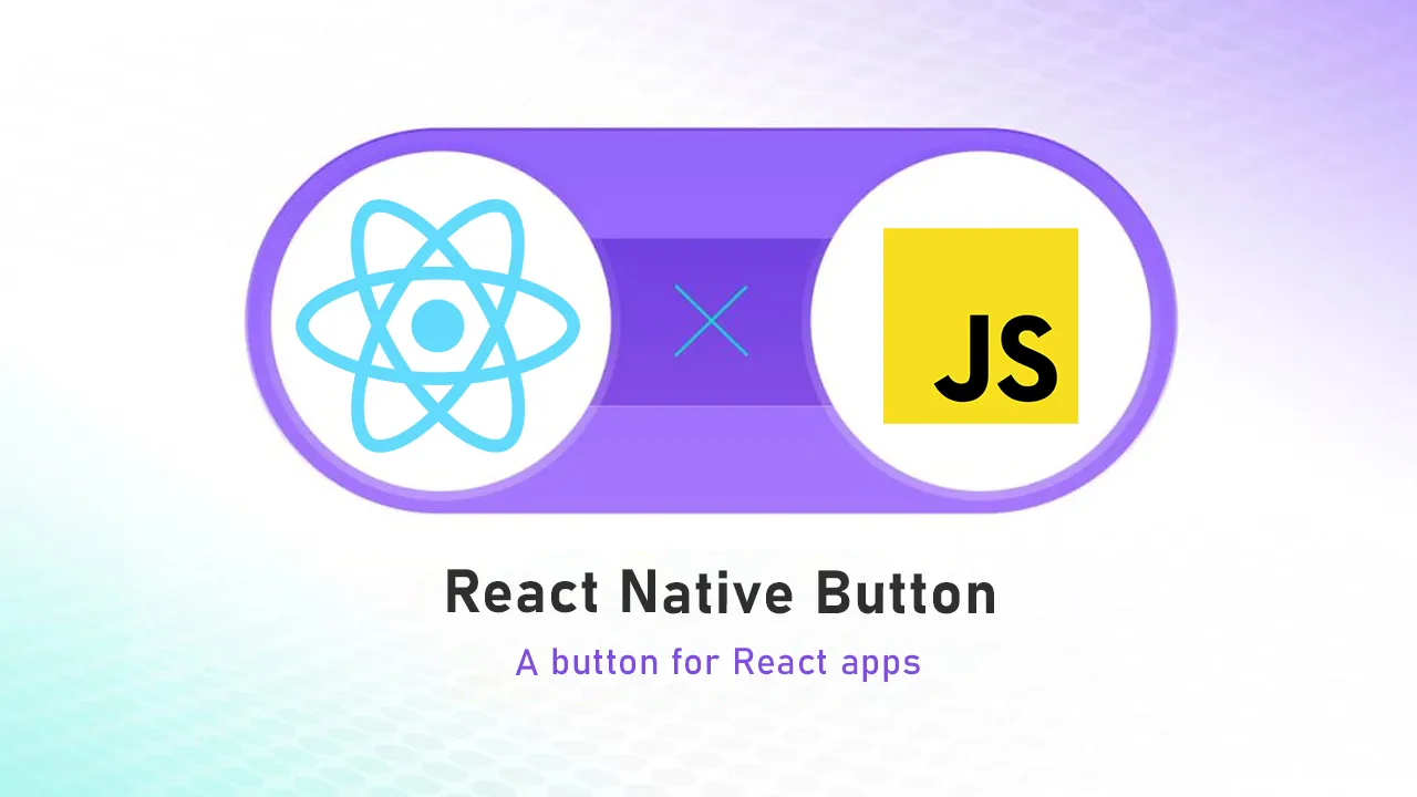 React Native Button Cross Platform Customizable Button For React App