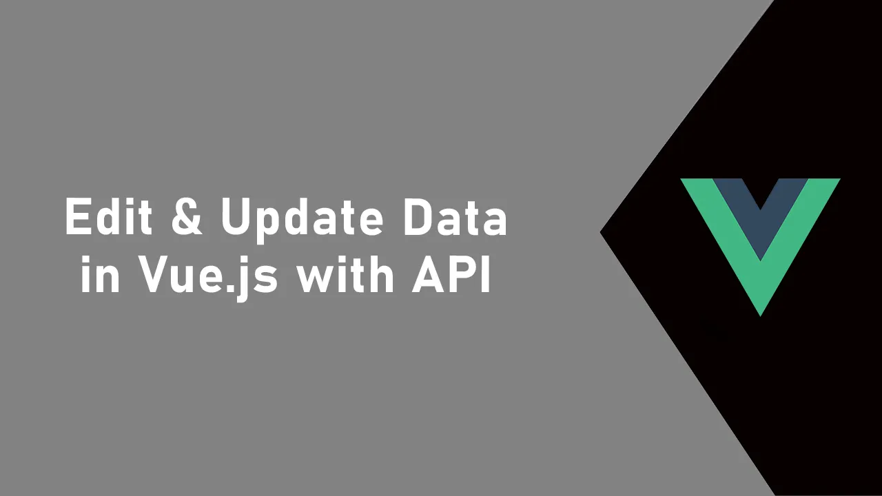 Edit Update Data In Vue Js With API