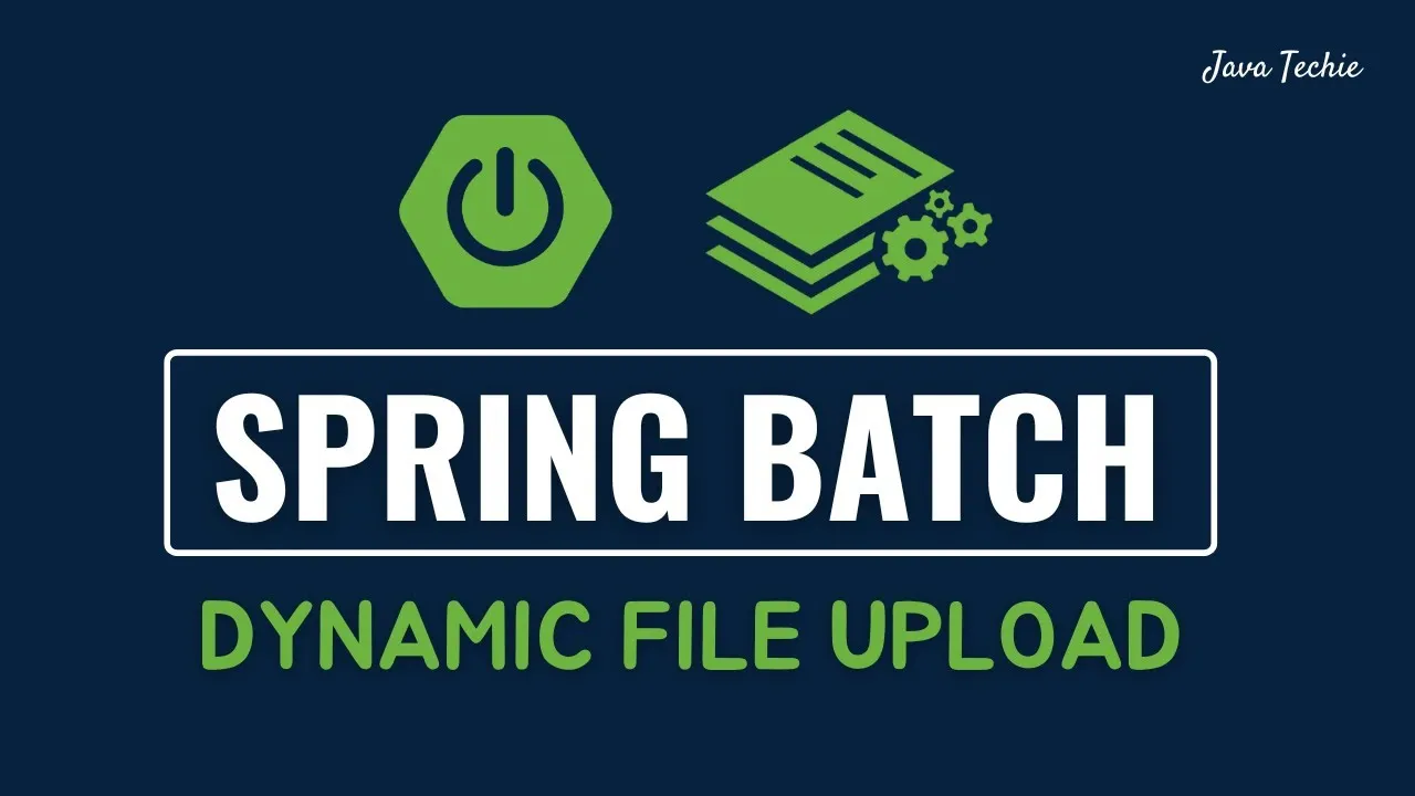 How To Perform Dynamic File Upload Using Spring Batch Workflow