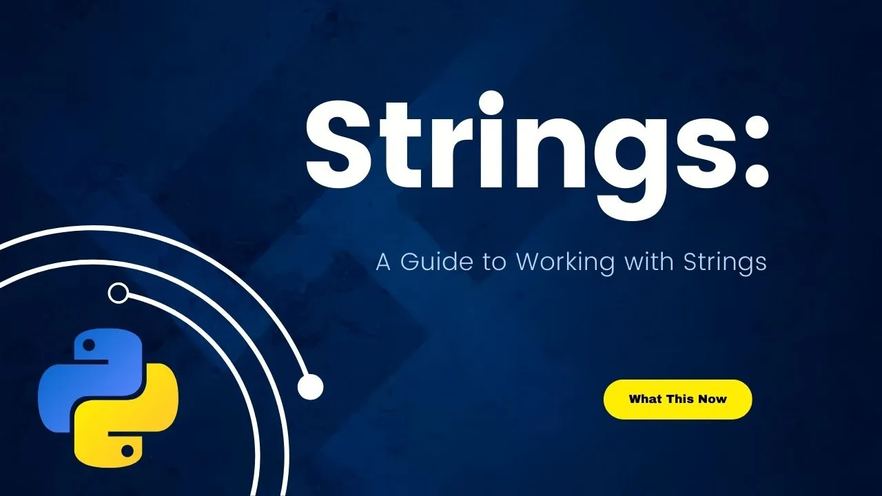 Python Strings A Guide To Working With Strings In Python