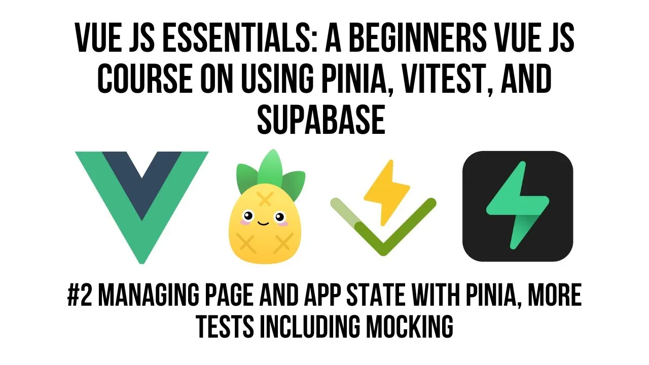 The Ultimate Guide To Vue Js Essentials Pinia Vitest And Supabase