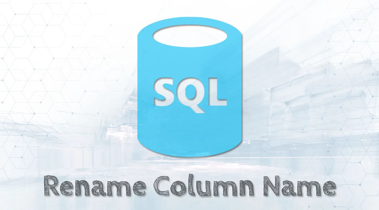 Rename Column Name In SQL A Step By Step Guide