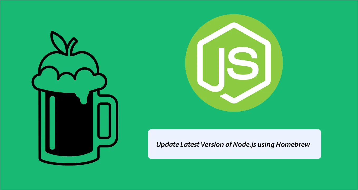 How To Update Latest Version Of Node Js Using Homebrew