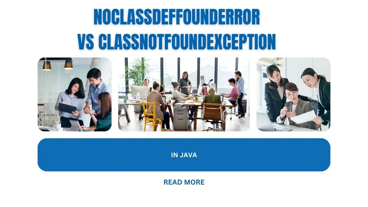 NoClassDefFoundError Vs ClassNotFoundException In Java