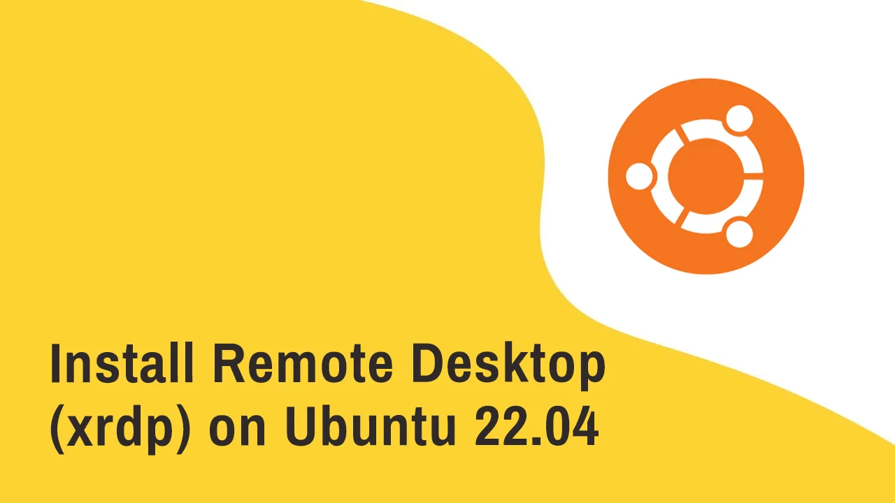 Install Remote Desktop Xrdp On Ubuntu A Step By Step Guide