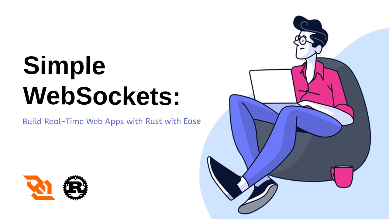 Simple Websockets Build Real Time Web Apps With Rust With Ease