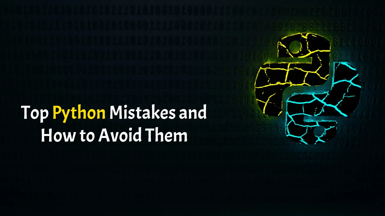 Top Python Mistakes And How To Avoid Them