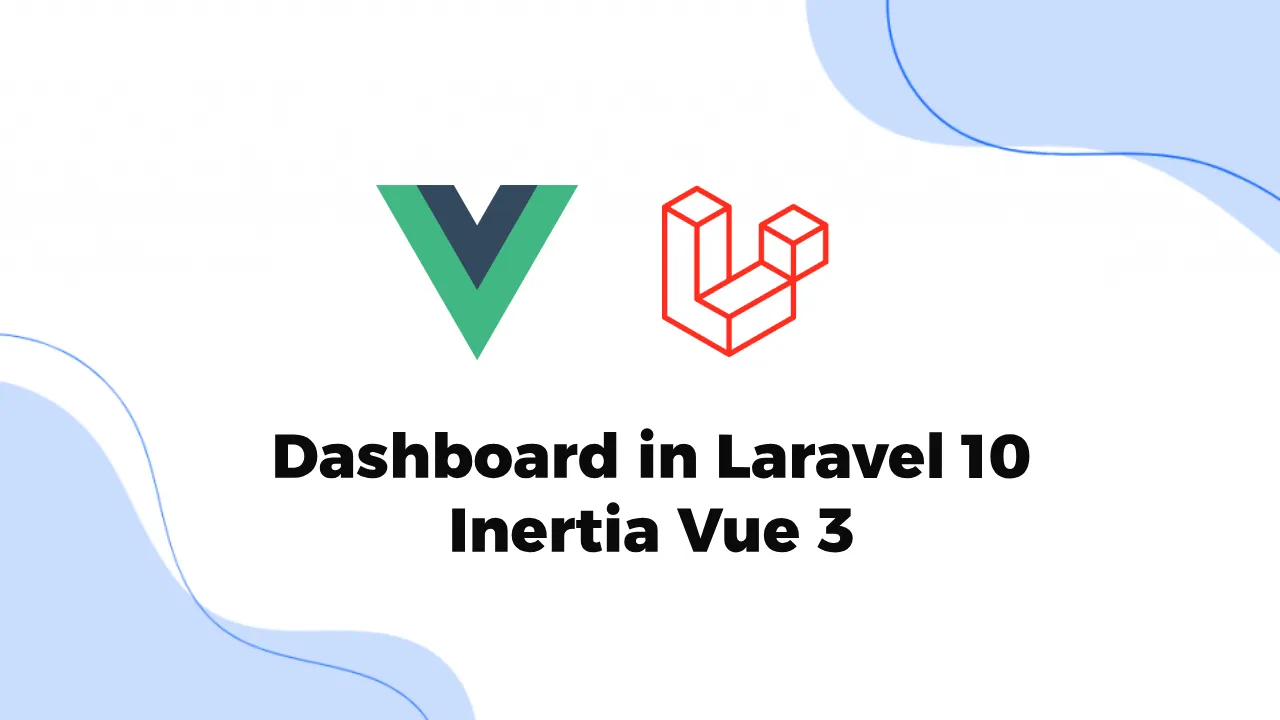 Implementing Dashboards In Laravel Using Inertia Vue