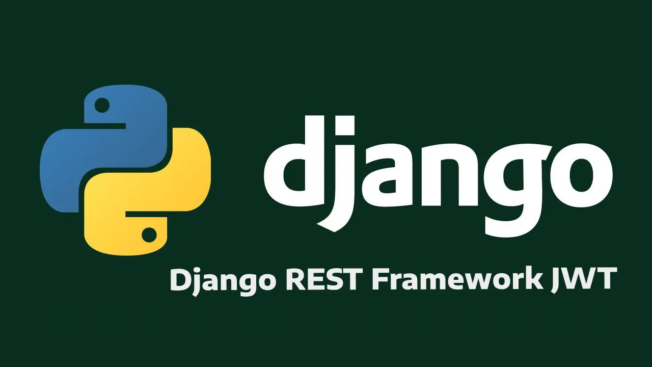 Django Rest Framework Jwt Secure Authentication For Django Apis