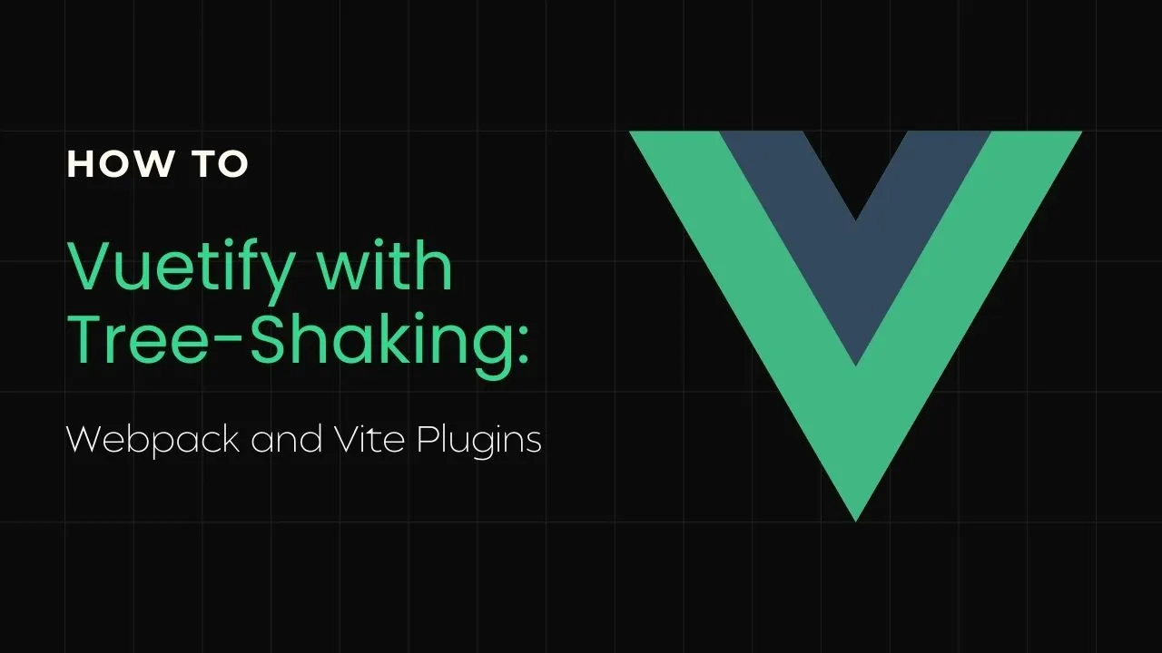 Vuetify With Tree Shaking Webpack And Vite Plugins