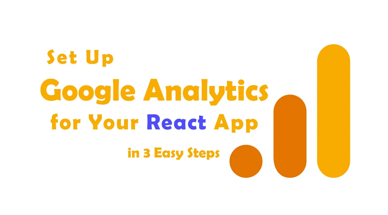 Set Up Google Analytics For Your React App In 3 Easy Steps