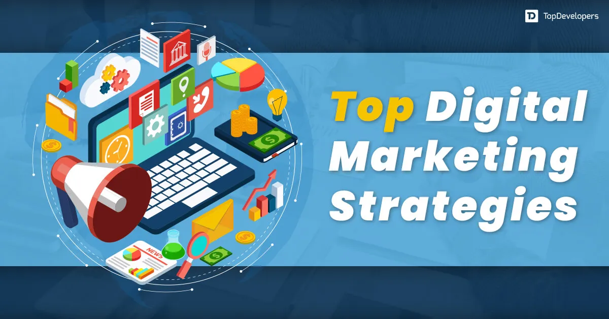 Top Digital Marketing Strategies For Your Business