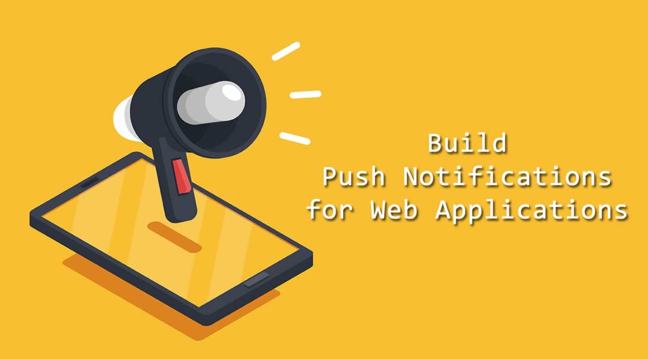 How to Build Push Notifications for Web Applications