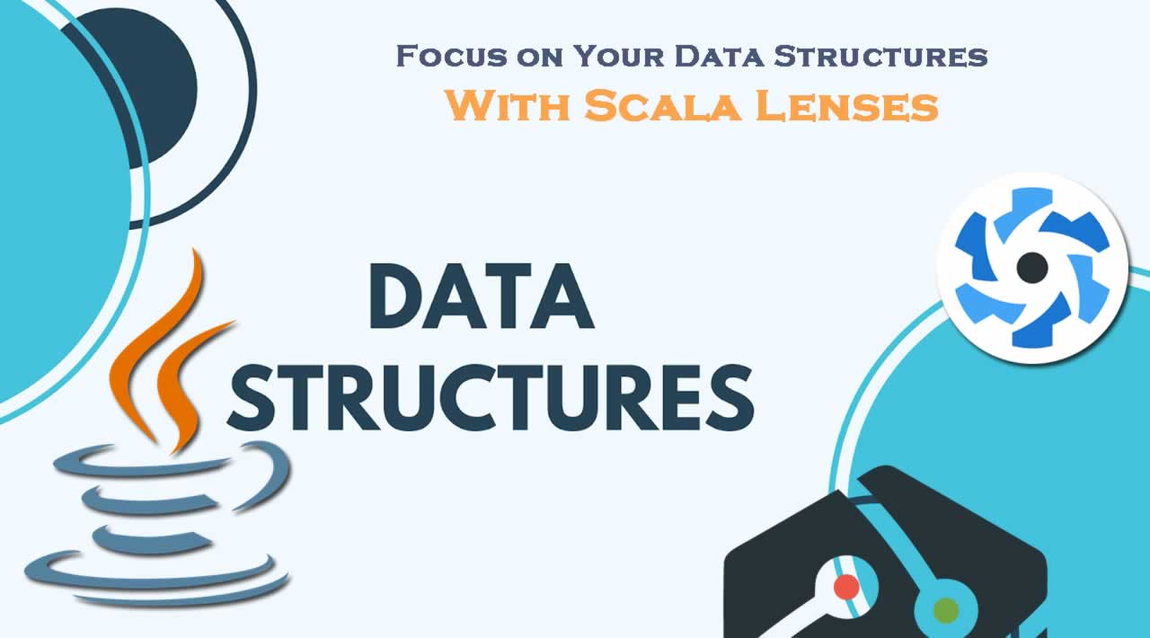 Focus on Your Data Structures With Scala Lenses