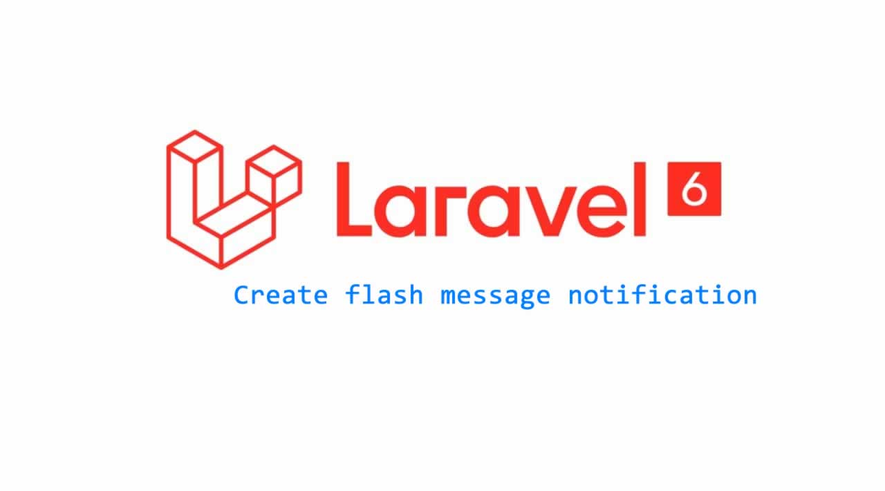 How to create flash message notification in Laravel 6