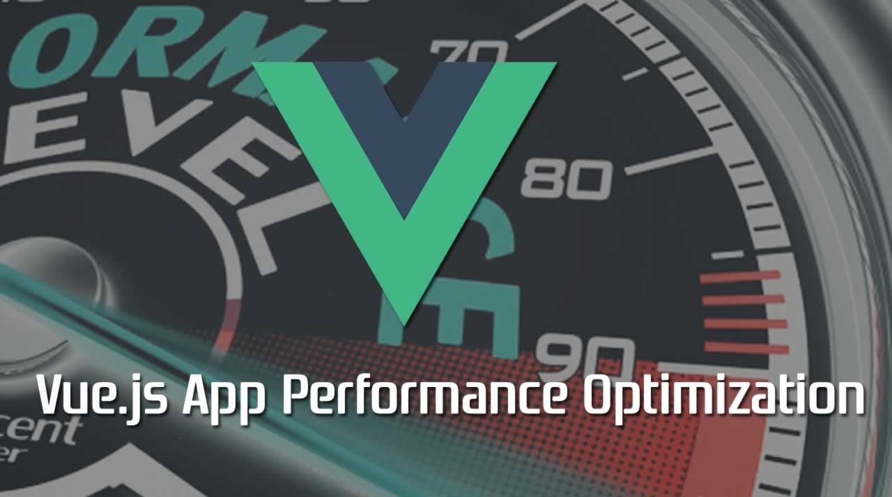 Vue.js App Performance Optimization