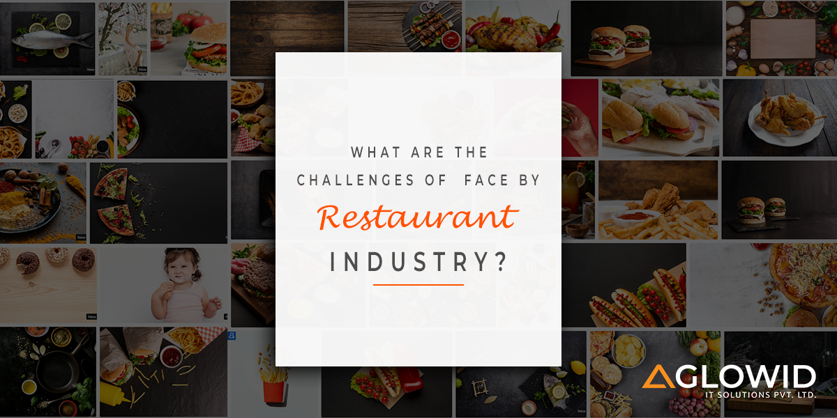 What Are The Challenges Of Face By Restaurant Industry?