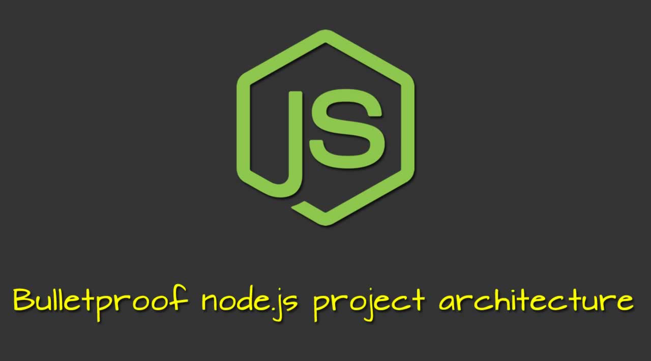 Bulletproof node.js project architecture