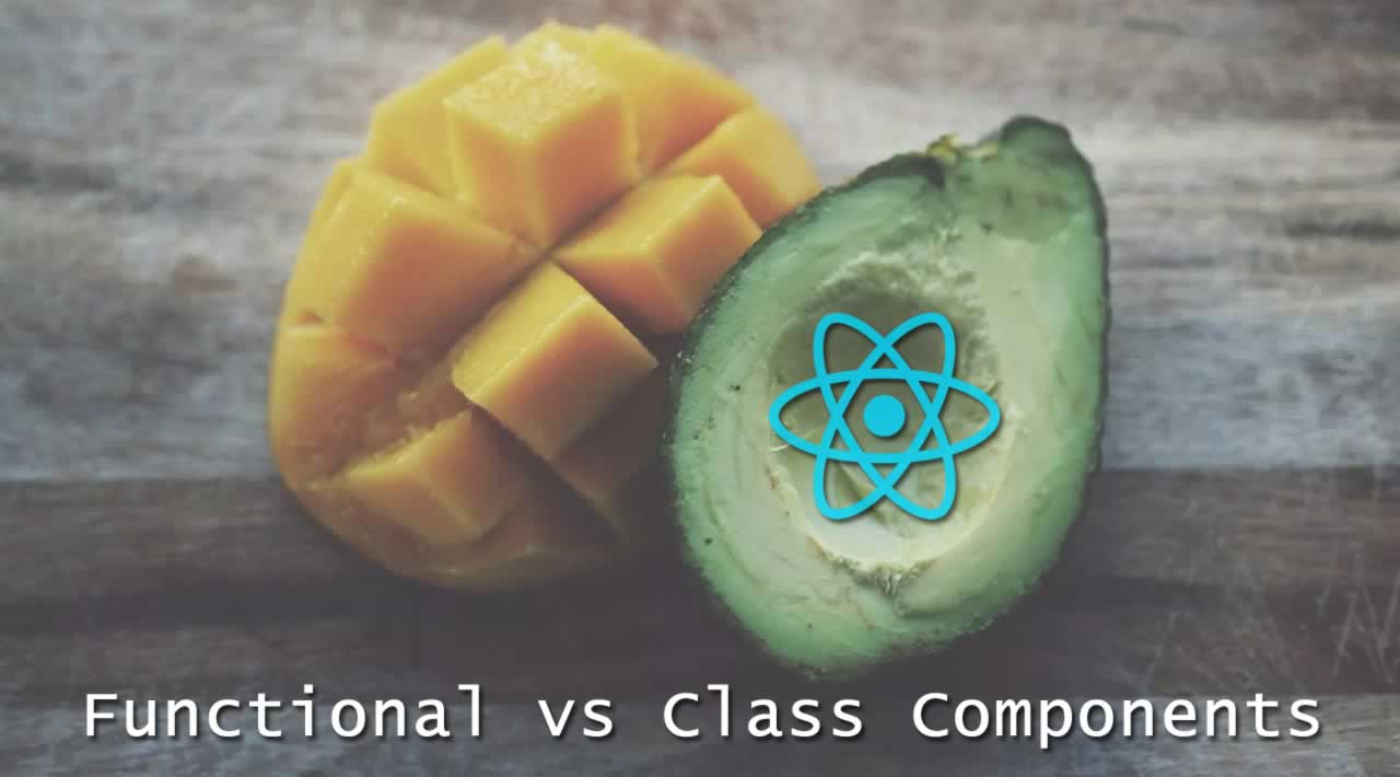 Functional vs Class Components in React - Everything you need to know