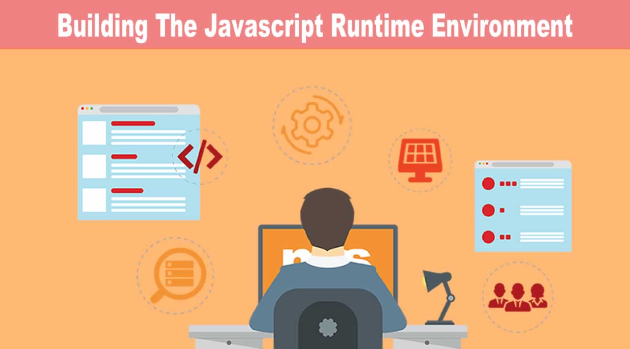 Building The Javascript Runtime Environment