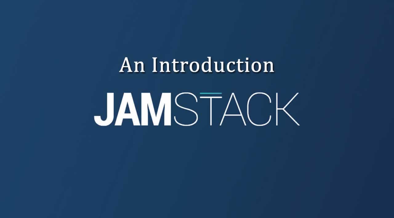 An Introduction to JAMstack