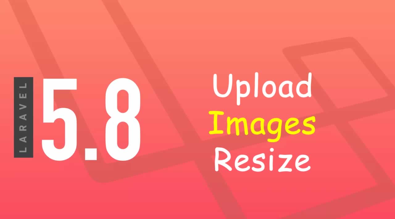 How to Upload and Resize Images in Laravel 5.8