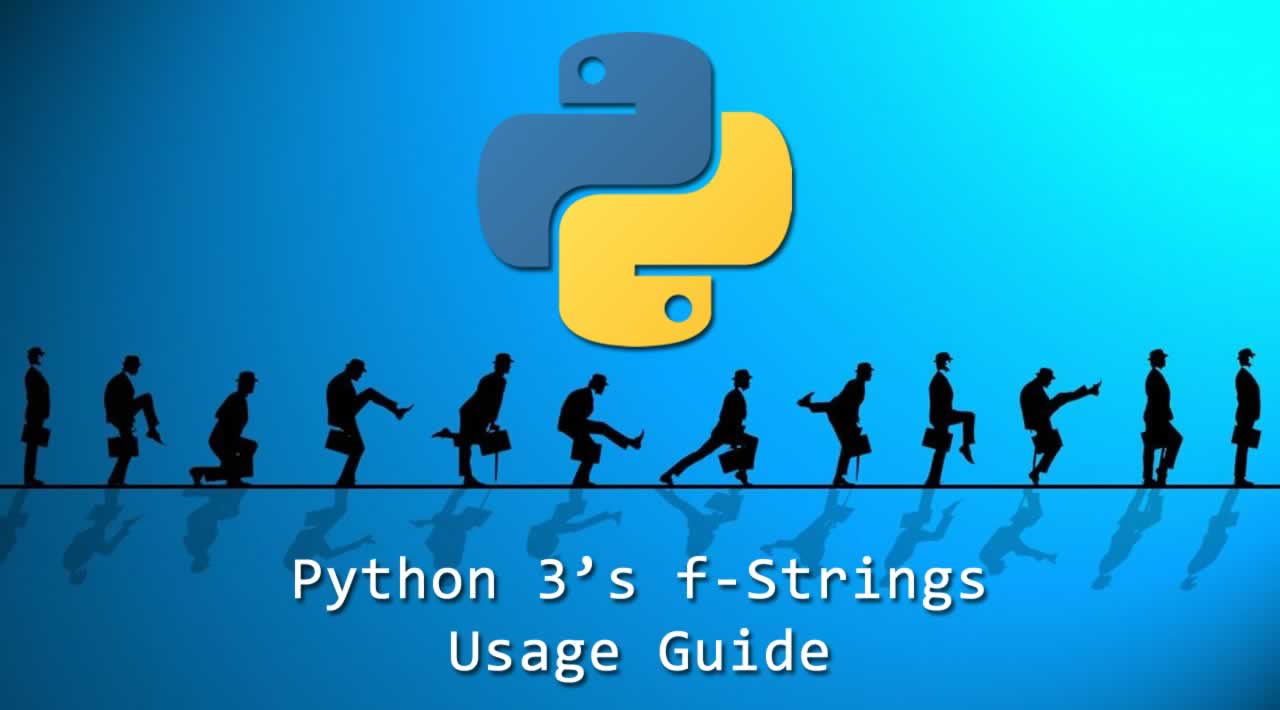 Python 3's f-Strings: Usage Guide