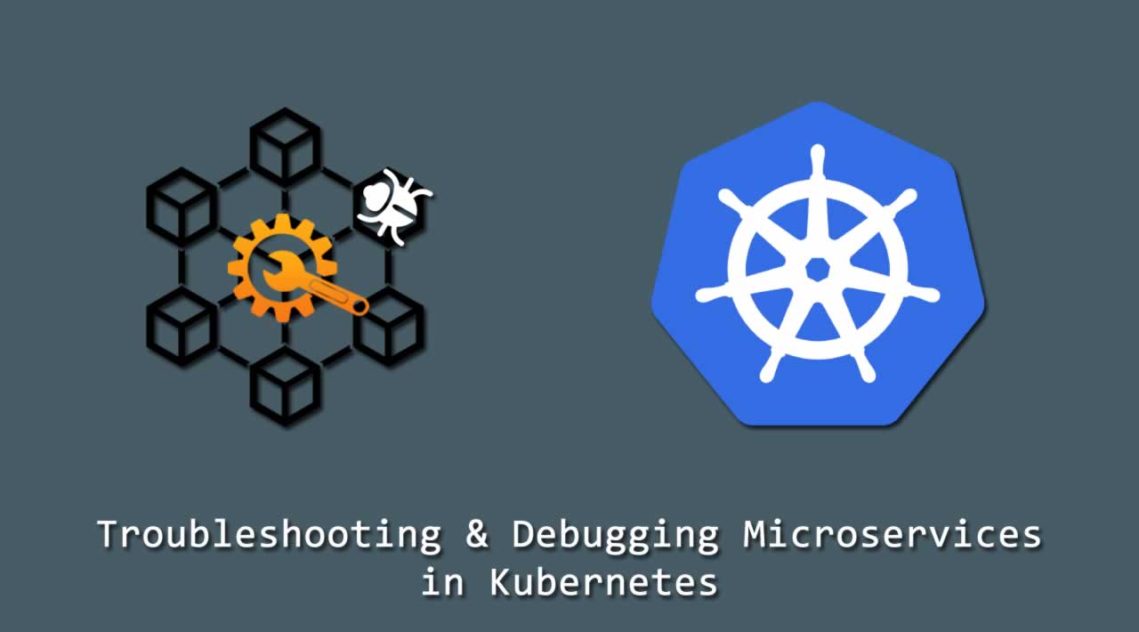 Troubleshooting & Debugging Microservices in Kubernetes