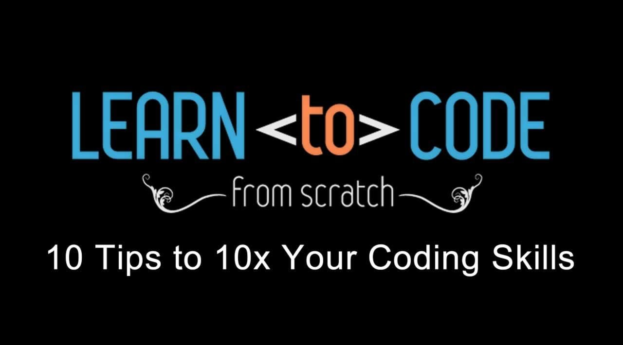 10 Tips to 10x Your Coding Skills