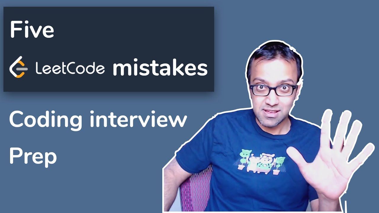 5 Common LeetCode Mistakes With Coding Interview Prep