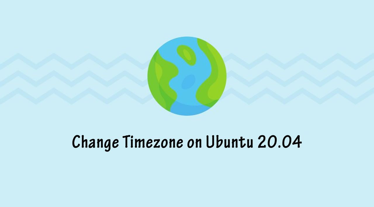 How To Set Or Change Timezone On Ubuntu 20 04