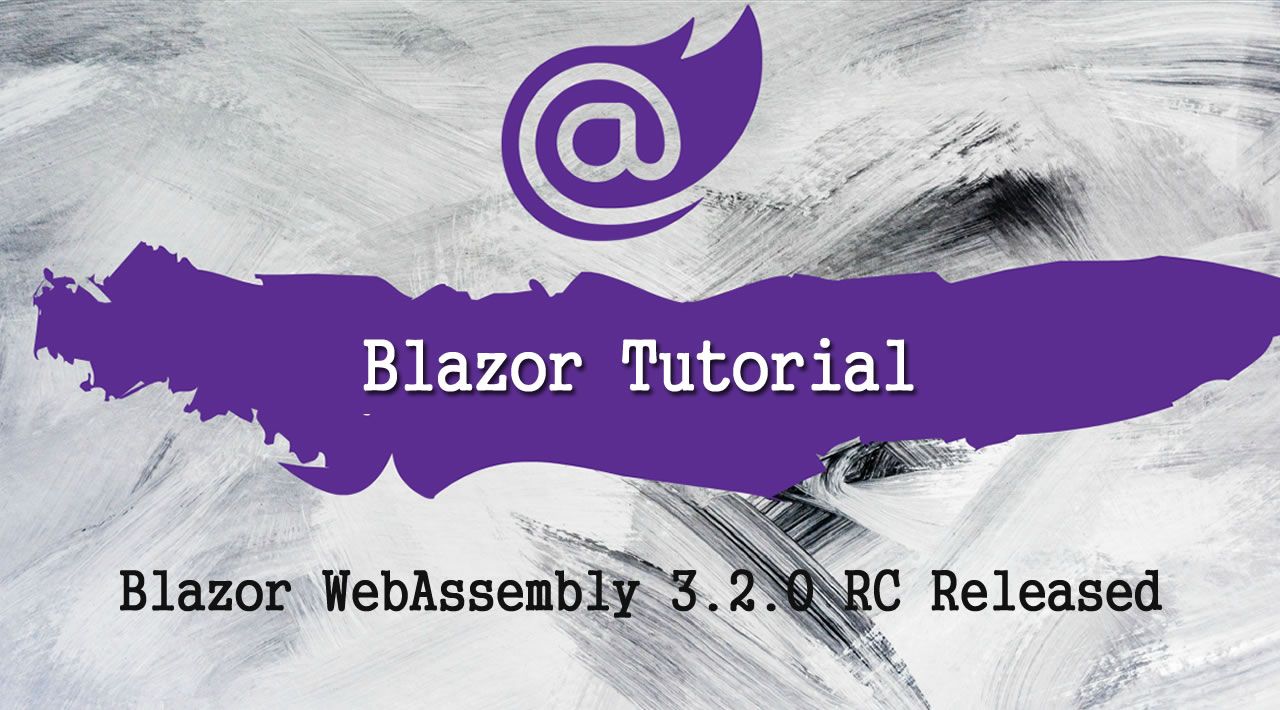 Blazor WebAssembly 3.2.0 RC Released