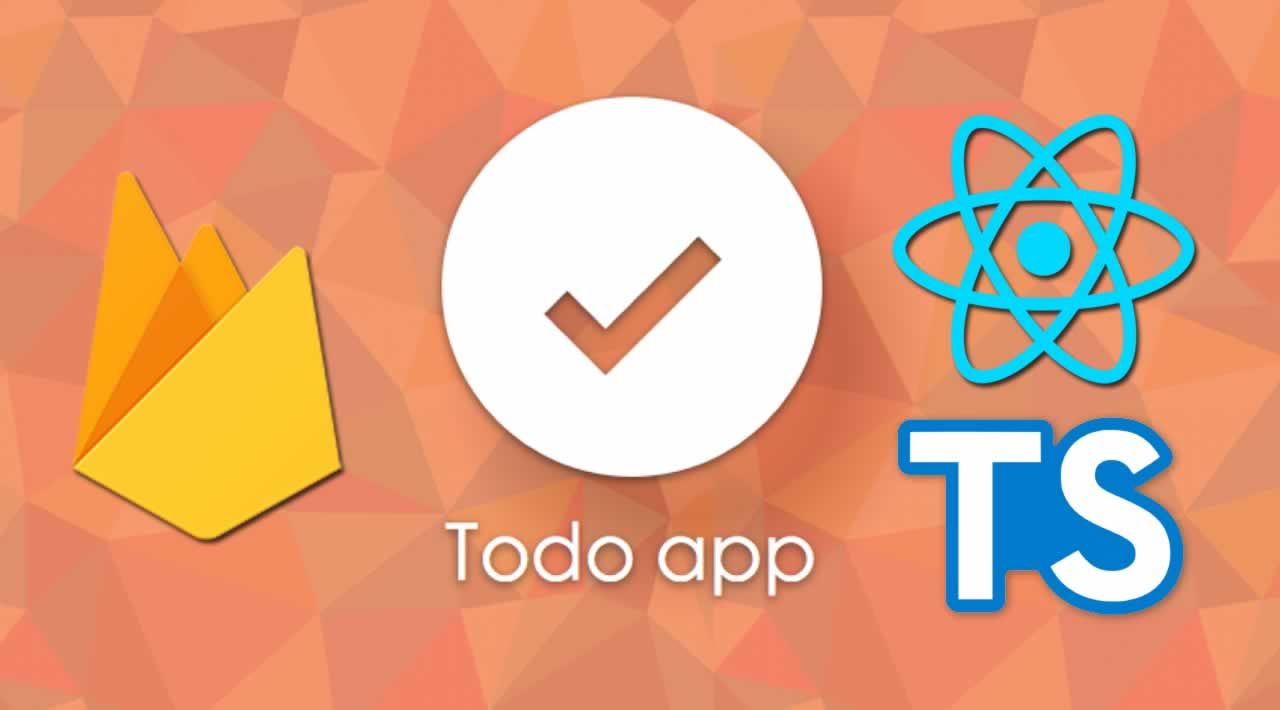 How to Build a TODO App with Firebase, TypeScript and React