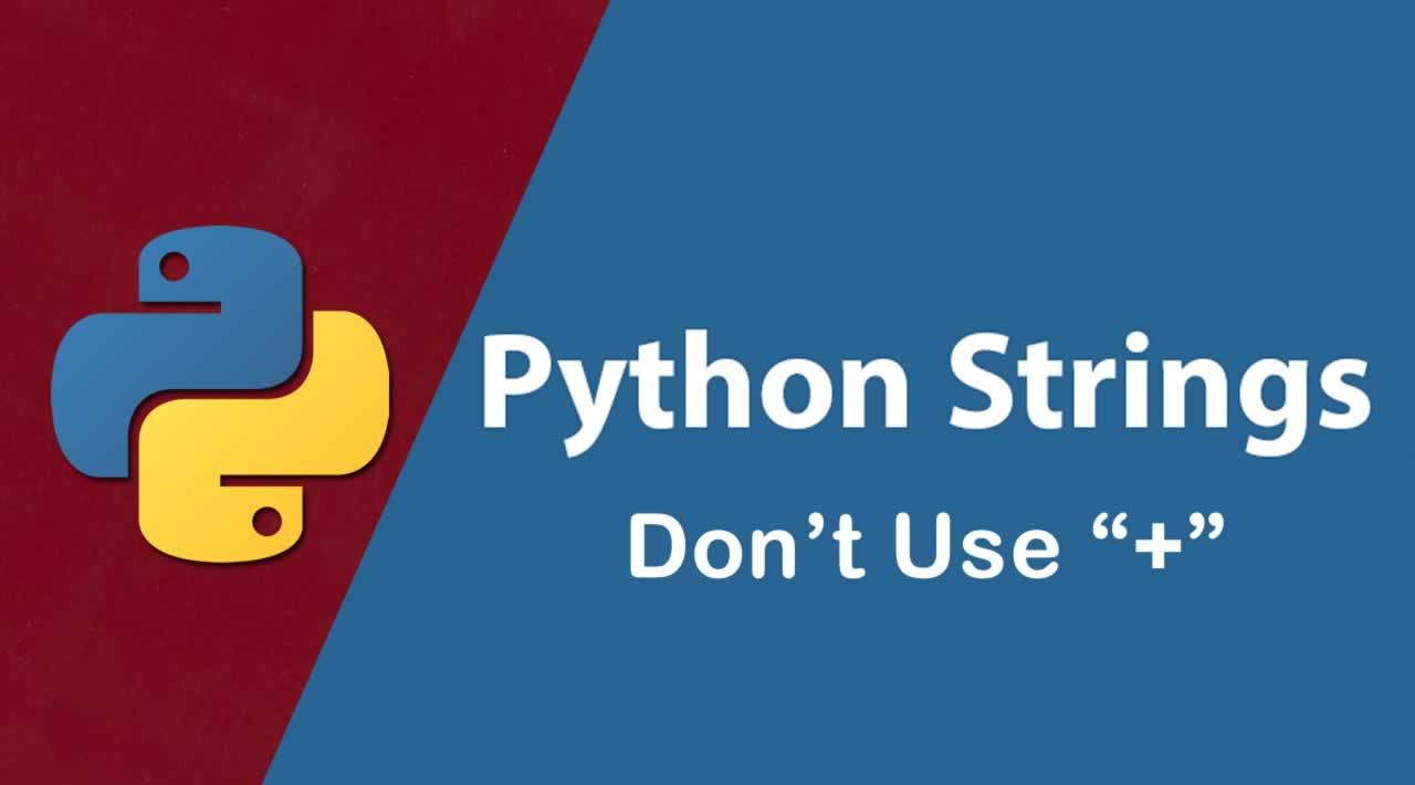 Why you should Don't Use “+” to Join Strings in Python