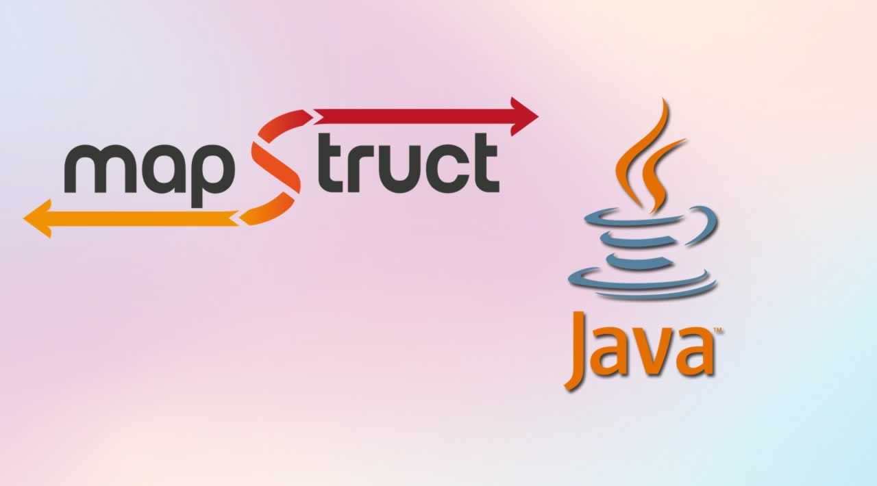 Fully Understand about MapStruct in Java - Advanced Mapping Library