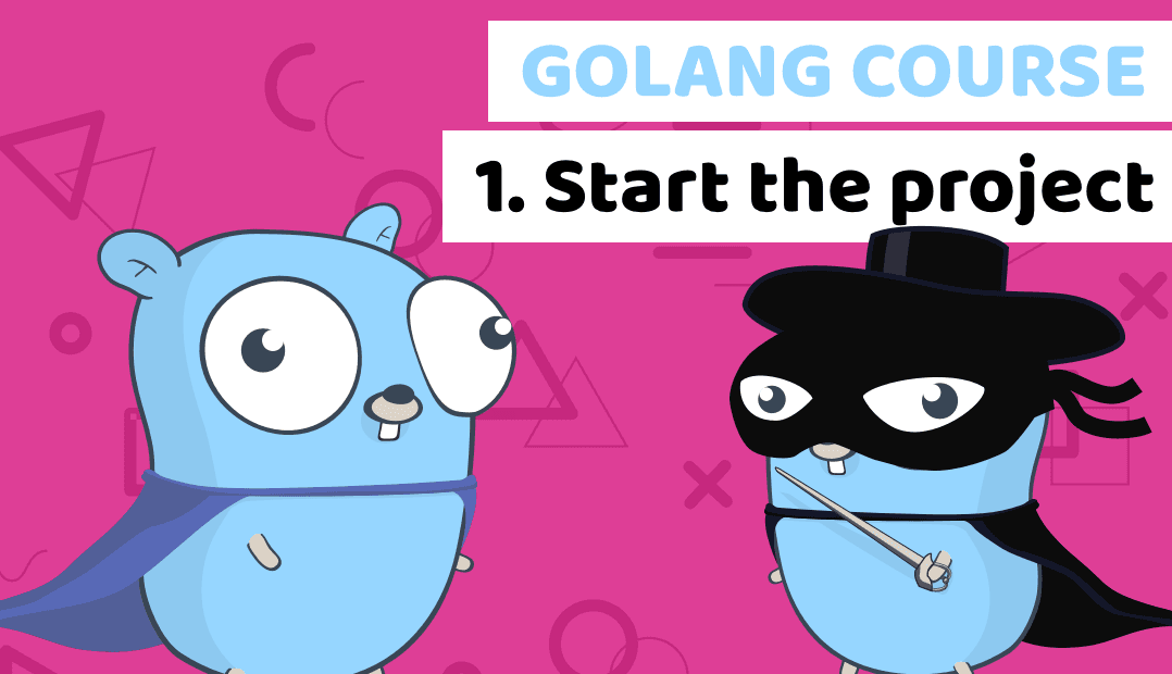 Learn Golang by building a fintech banking app — Lesson1: Start the project