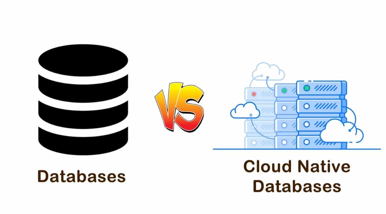 Databases vs. Cloud Native Databases