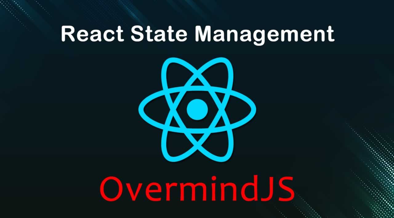 React State Management Why You should use OvermindJS