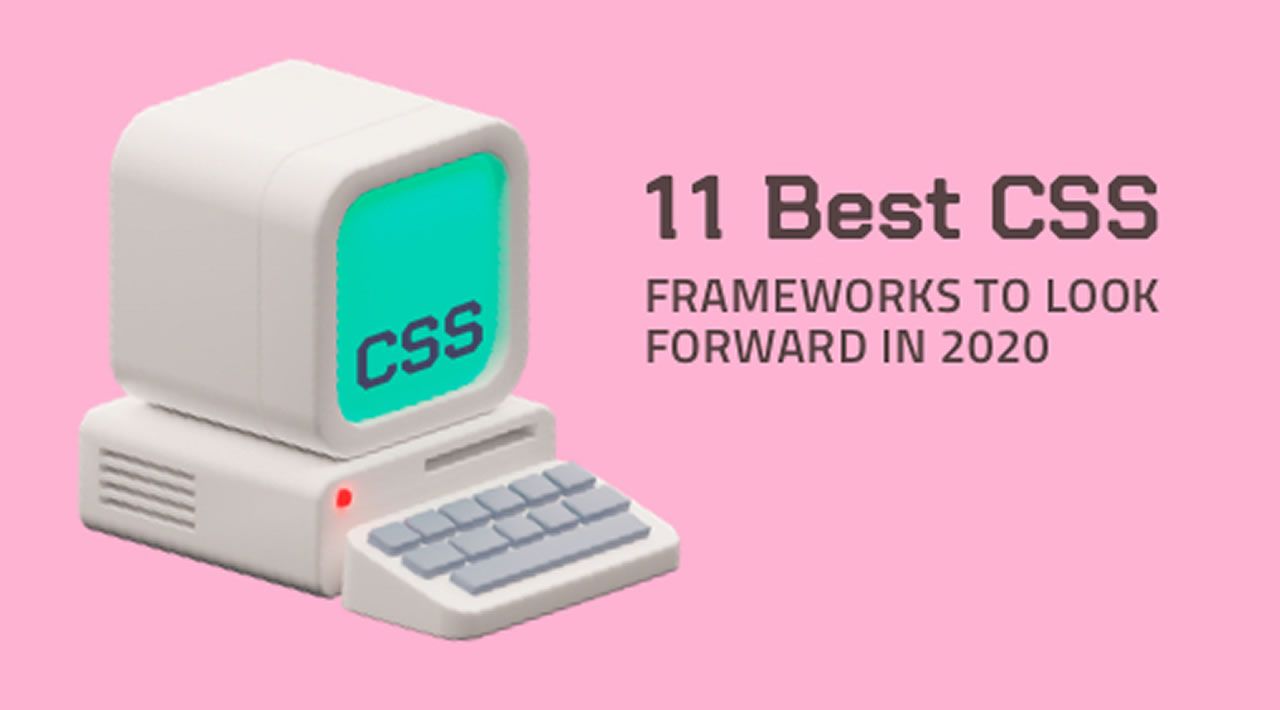 11 Best CSS Frameworks To Look Forward In 2020