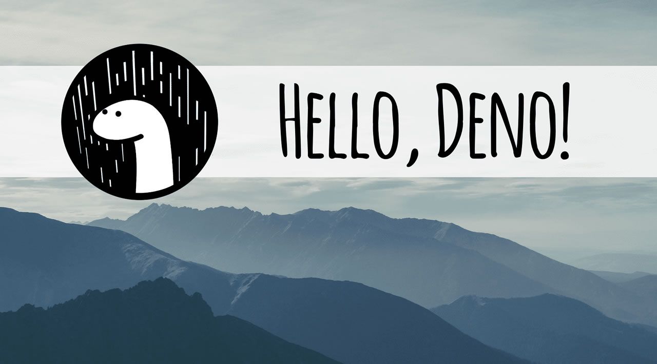 Deno, Hello - A Quick Introduction to Deno
