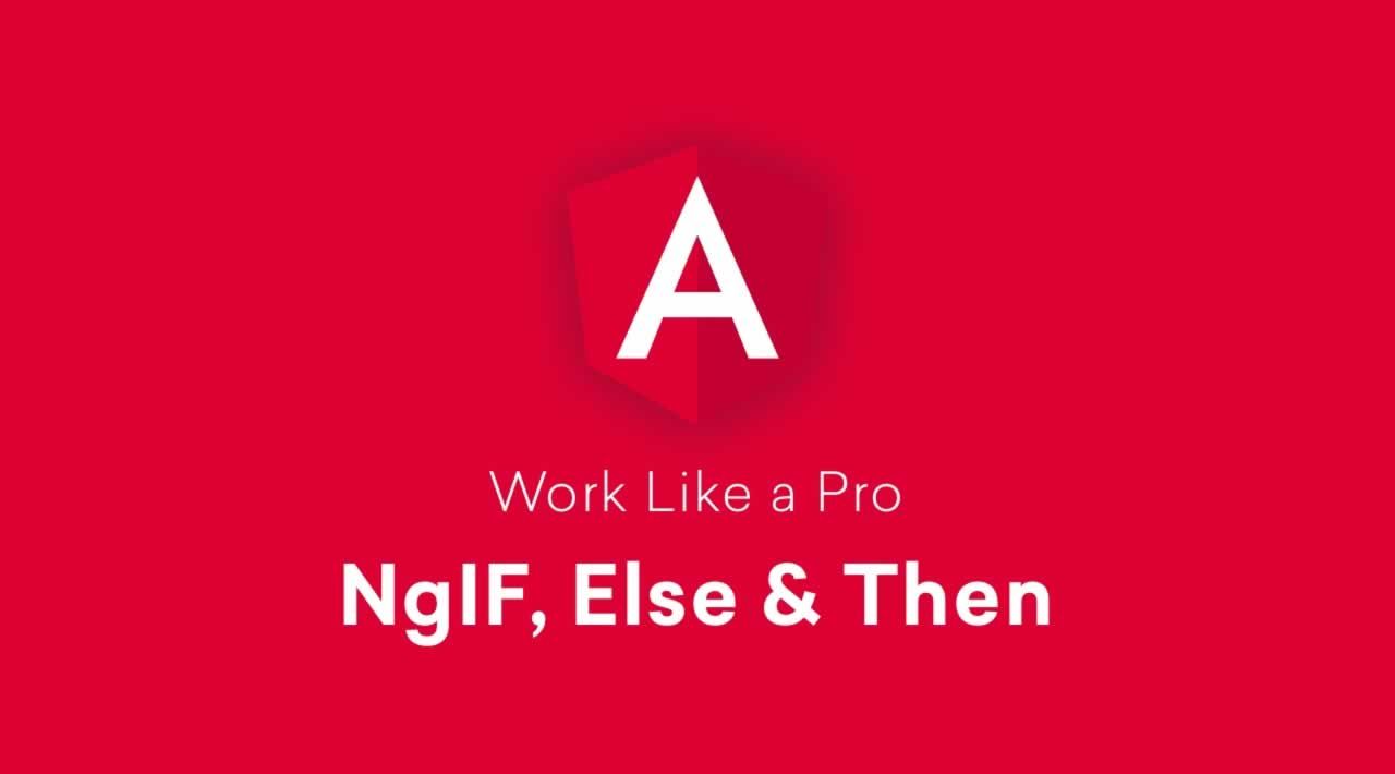 How to Use Statement NgIf, Else, Then in Angular