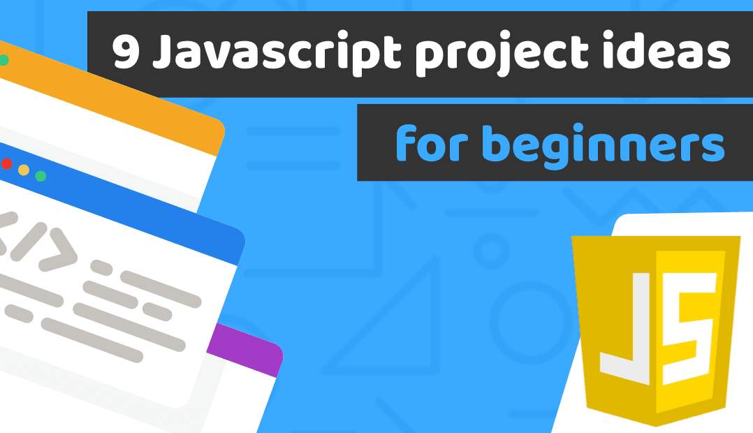 9 Javascript project ideas for beginners, that help you to build a coding portfolio