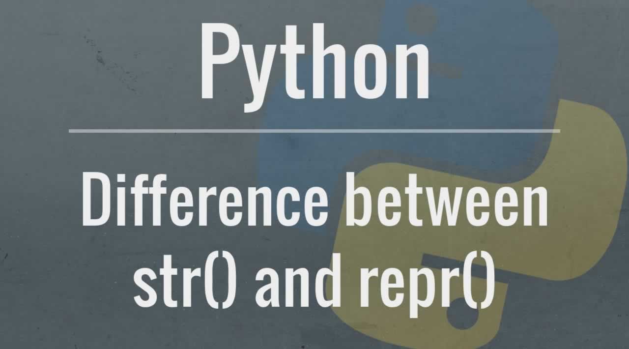 Understand repr() vs. str() in Python - String Representations in Python 