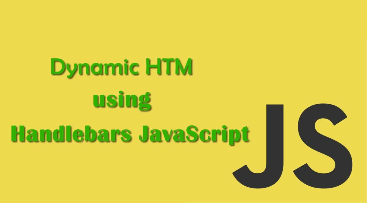 Dynamic HTML using Handlebars JavaScript