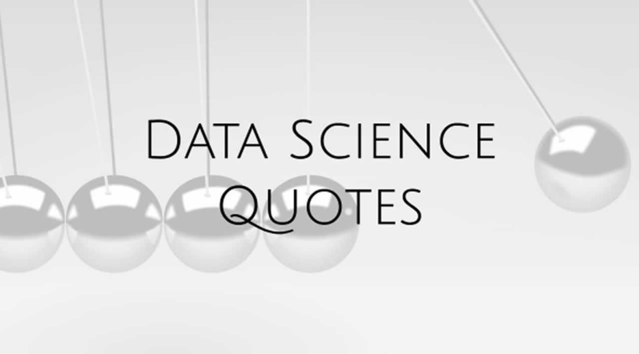 Top 7 Data Science Quotes to Remember
