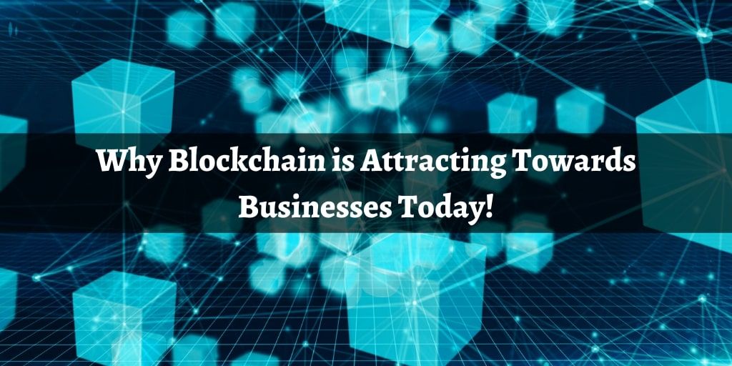 Why Blockchain Technology is Attracting Towards Business in 2020?