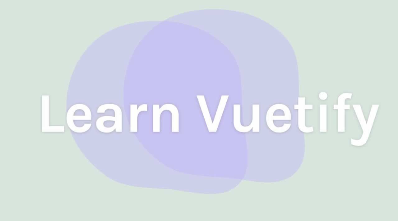 Learning Vuetify in 5 Minutes