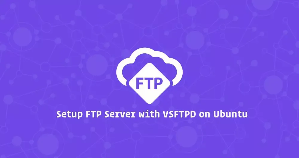 How to Setup FTP Server with VSFTPD on Ubuntu 18.04