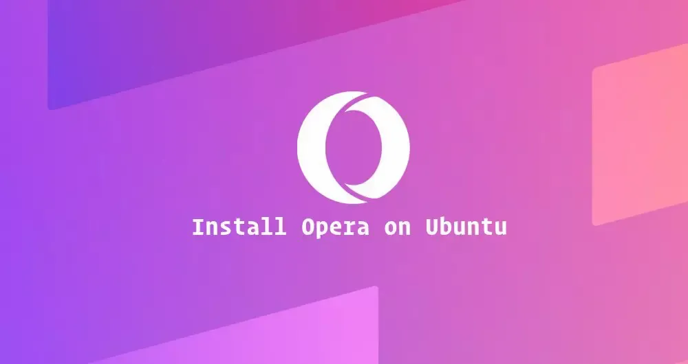 How to Install Opera Web Browser on Ubuntu 18.04